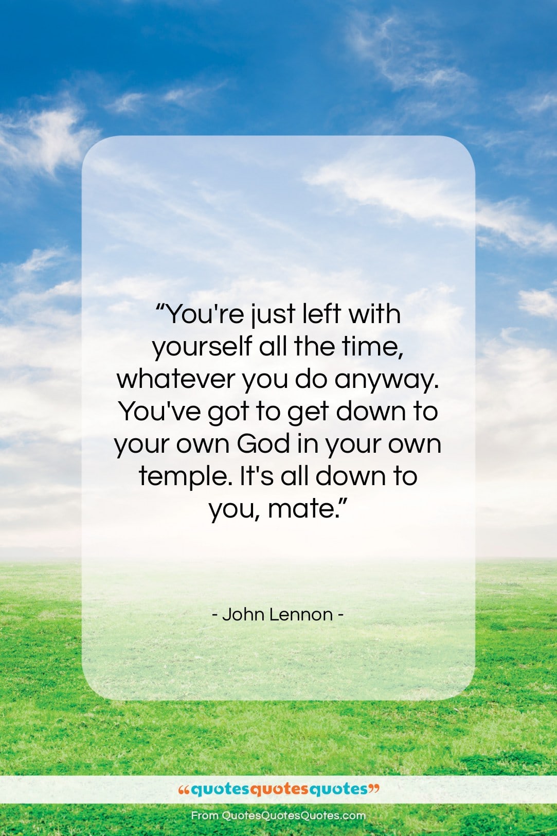 John Lennon quote: “You’re just left with yourself all the…”- at QuotesQuotesQuotes.com