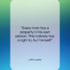 John Locke quote: “Every man has a property in his…”- at QuotesQuotesQuotes.com