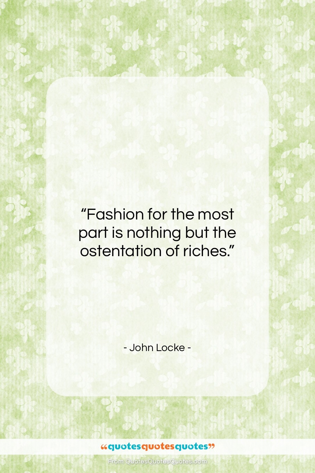 John Locke quote: “Fashion for the most part is nothing…”- at QuotesQuotesQuotes.com