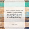 John Locke quote: “Our incomes are like our shoes; if…”- at QuotesQuotesQuotes.com