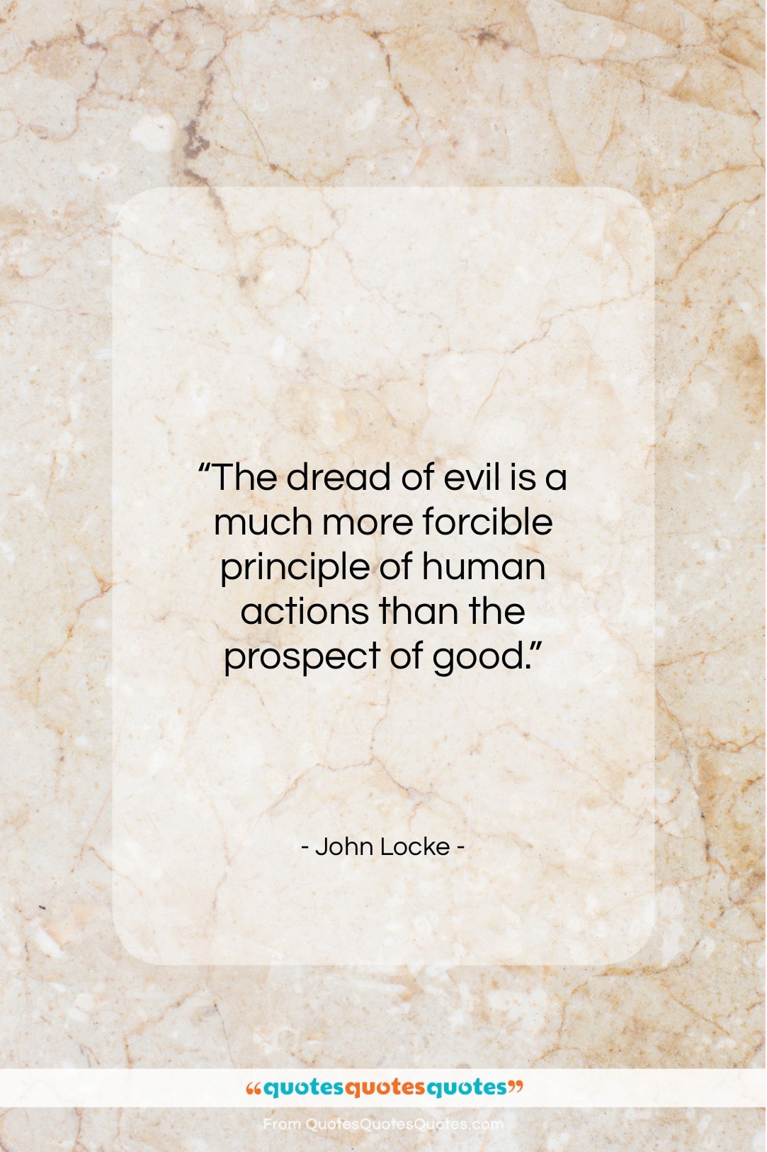 John Locke quote: “The dread of evil is a much…”- at QuotesQuotesQuotes.com