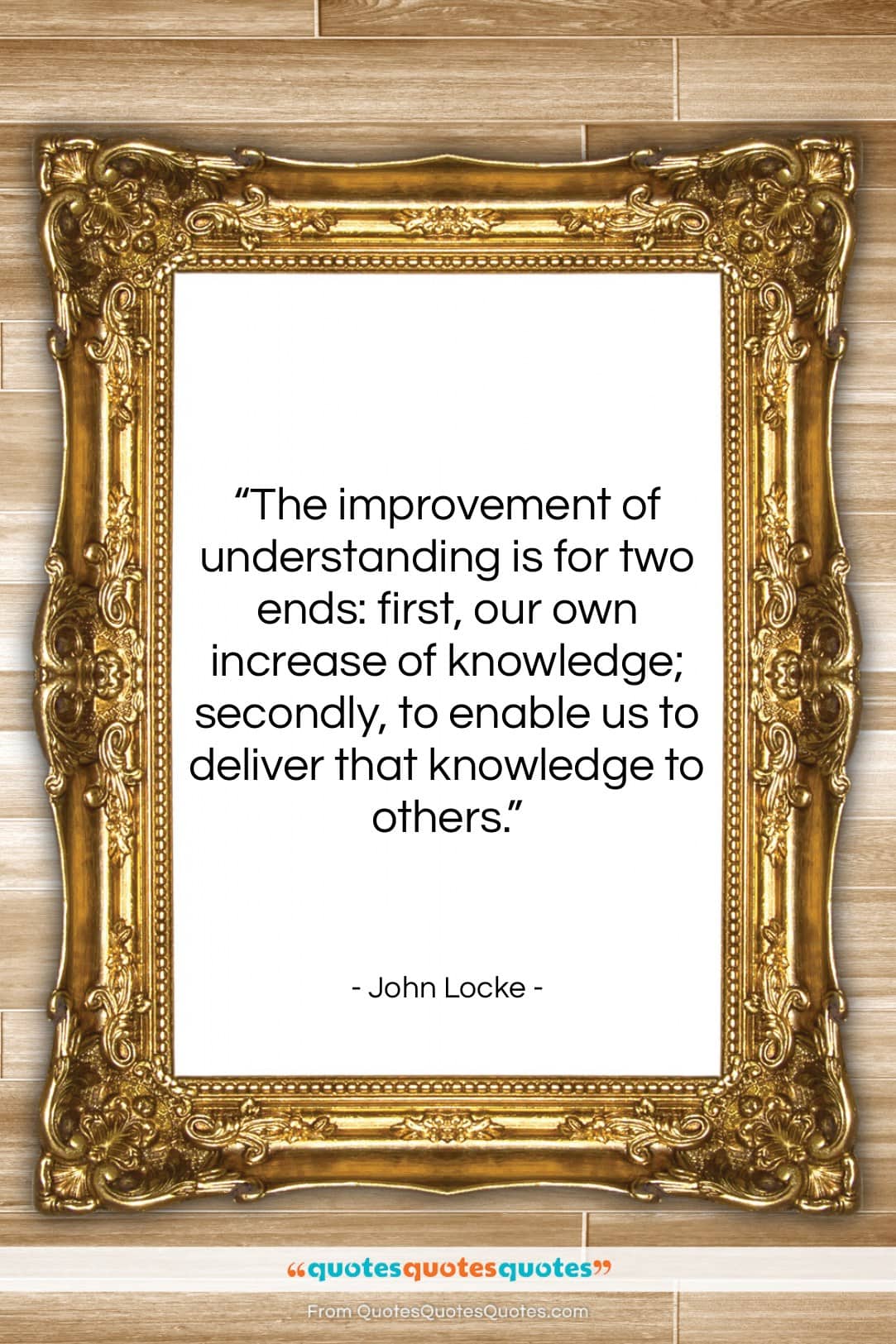 John Locke quote: “The improvement of understanding is for two…”- at QuotesQuotesQuotes.com