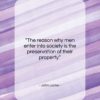 John Locke quote: “The reason why men enter into society…”- at QuotesQuotesQuotes.com
