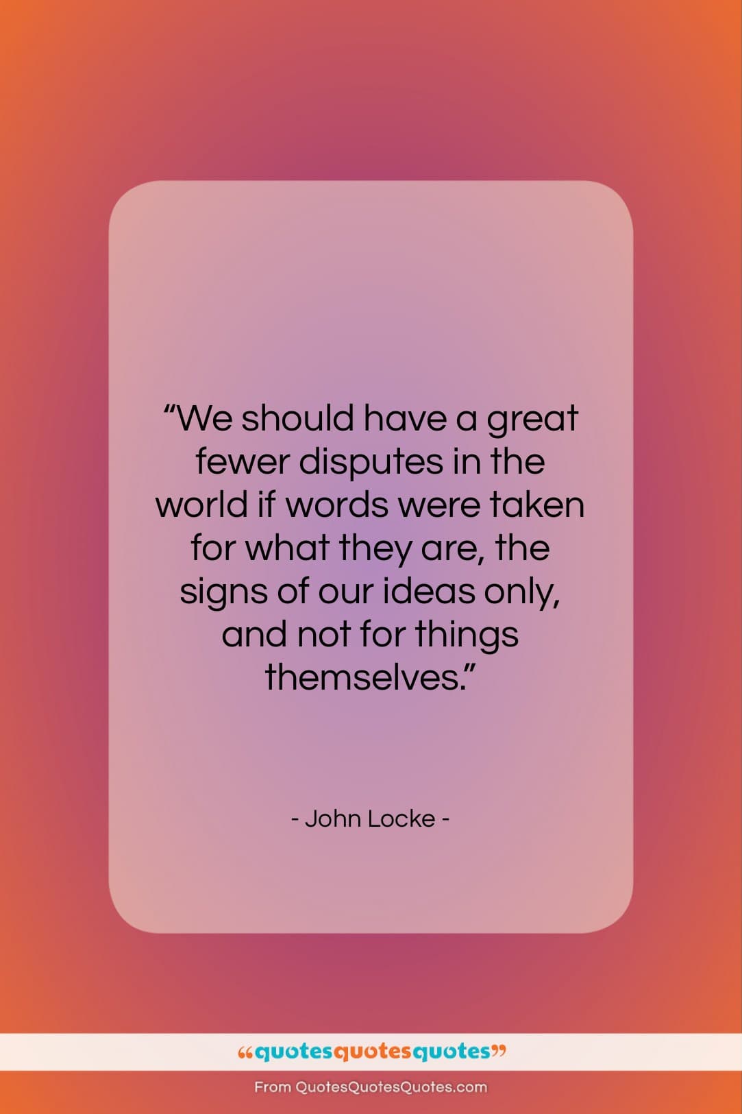 John Locke quote: “We should have a great fewer disputes…”- at QuotesQuotesQuotes.com