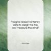John Lyly quote: “To give reason for fancy were to…”- at QuotesQuotesQuotes.com