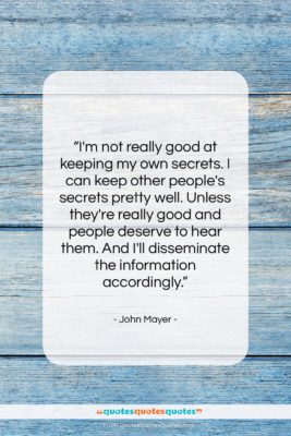 John Mayer quote: “I’m not really good at keeping my…”- at QuotesQuotesQuotes.com