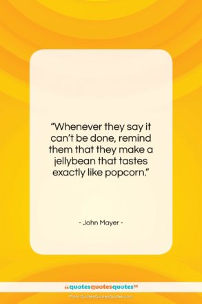 John Mayer quote: “Whenever they say it can’t be done,…”- at QuotesQuotesQuotes.com