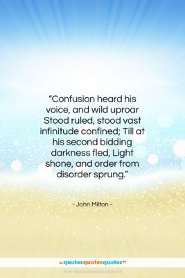 John Milton quote: “Confusion heard his voice, and wild uproar…”- at QuotesQuotesQuotes.com