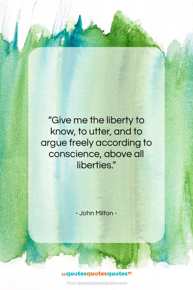 John Milton quote: “Give me the liberty to know, to…”- at QuotesQuotesQuotes.com