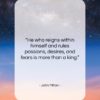 John Milton quote: “He who reigns within himself and rules…”- at QuotesQuotesQuotes.com
