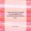 John Milton quote: “Let not England forget her precedence of…”- at QuotesQuotesQuotes.com