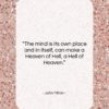 John Milton quote: “The mind is its own place and…”- at QuotesQuotesQuotes.com