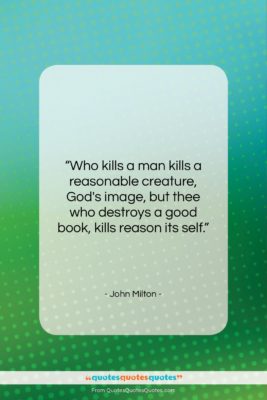 John Milton quote: “Who kills a man kills a reasonable…”- at QuotesQuotesQuotes.com