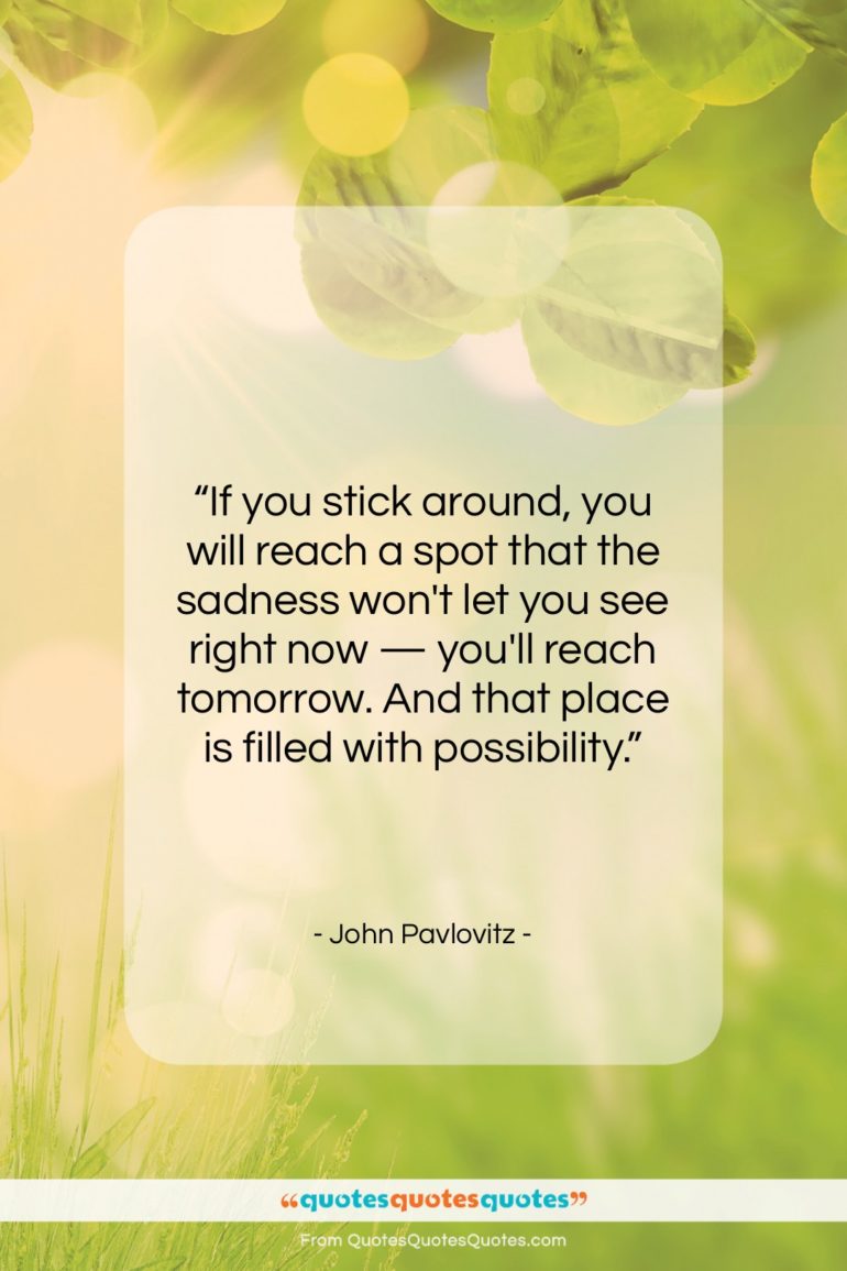 John Pavlovitz quote: “If you stick around, you will reach…”- at QuotesQuotesQuotes.com