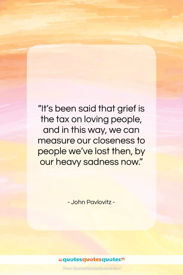 John Pavlovitz quote: “It’s been said that grief is the…”- at QuotesQuotesQuotes.com