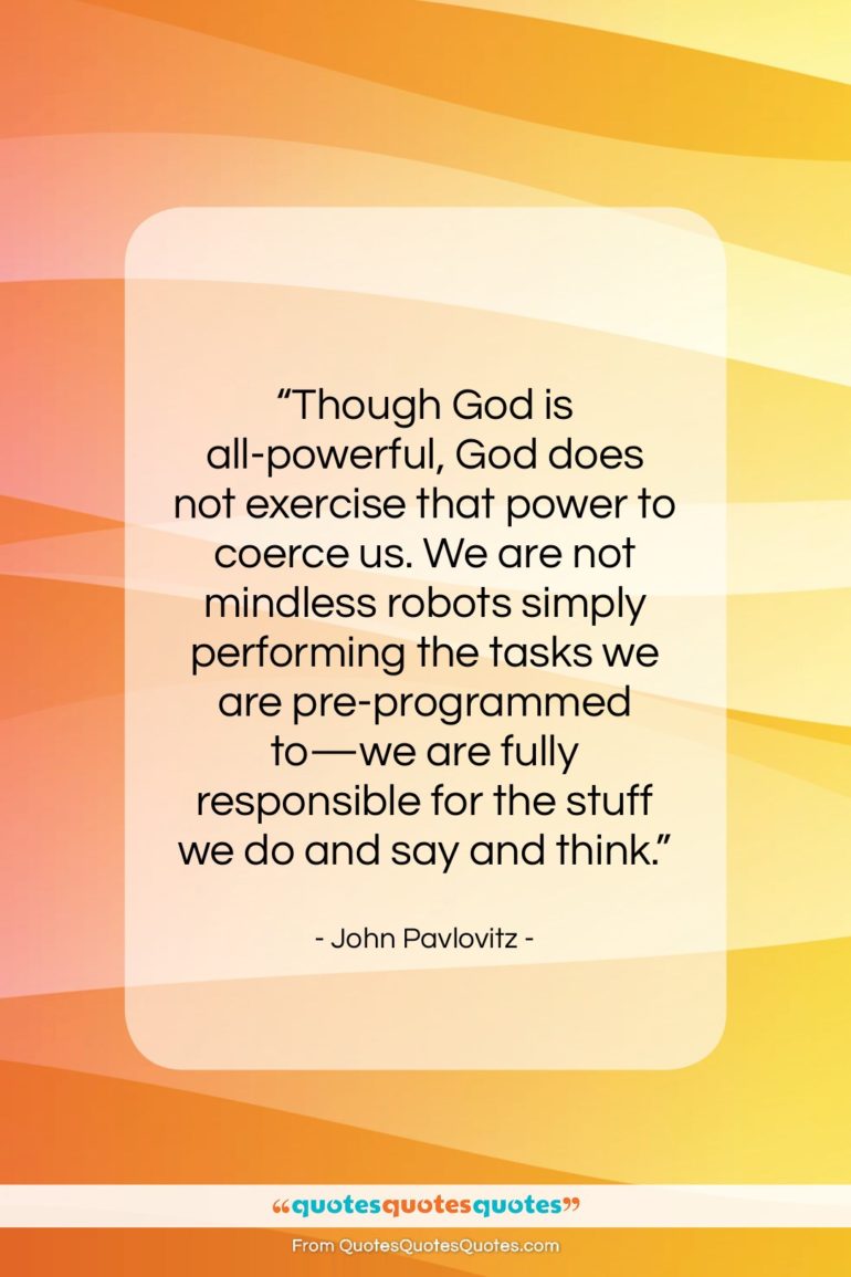 John Pavlovitz quote: “Though God is all-powerful, God does not…”- at QuotesQuotesQuotes.com