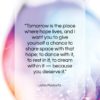 John Pavlovitz quote: “Tomorrow is the place where hope lives,…”- at QuotesQuotesQuotes.com