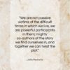 John Pavlovitz quote: “We are not passive victims of the…”- at QuotesQuotesQuotes.com