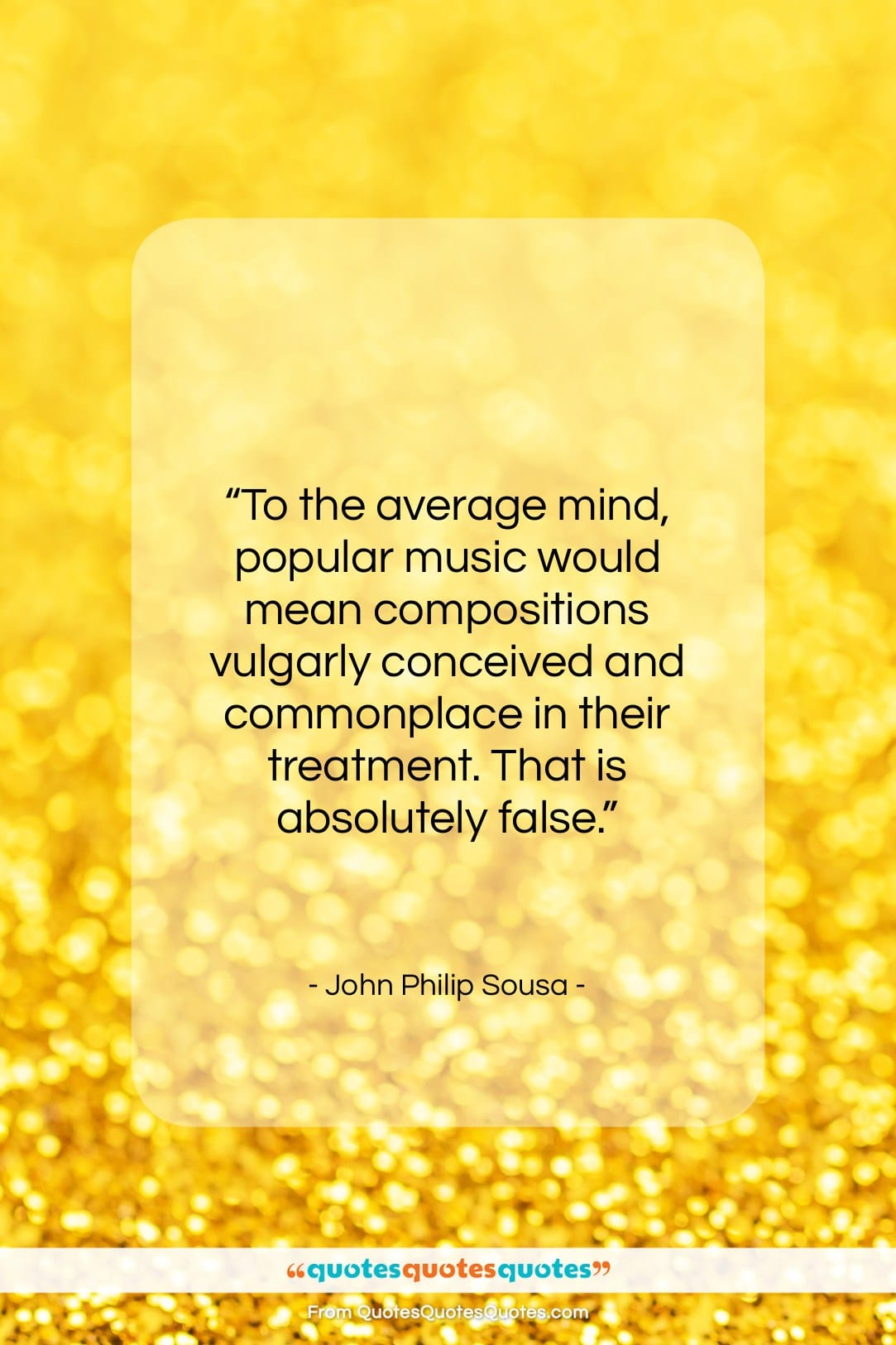 John Philip Sousa quote: “To the average mind, popular music would…”- at QuotesQuotesQuotes.com
