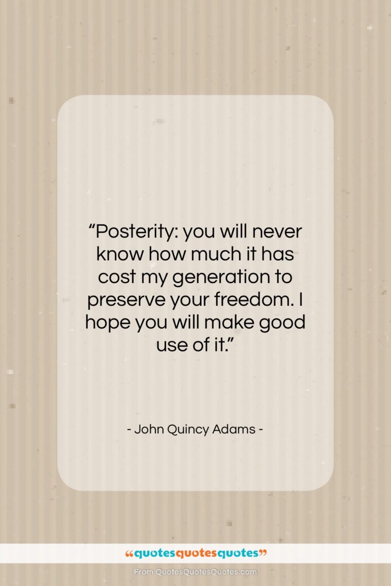 John Quincy Adams quote: “Posterity: you will never know how much…”- at QuotesQuotesQuotes.com
