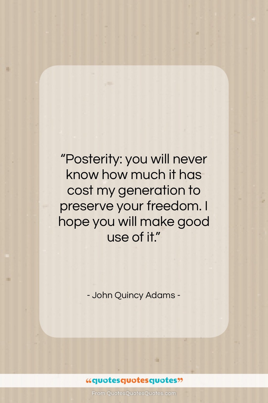 John Quincy Adams quote: “Posterity: you will never know how much…”- at QuotesQuotesQuotes.com