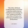 John Searle quote: “We often attribute ‘understanding’ and other cognitive…”- at QuotesQuotesQuotes.com