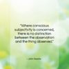John Searle quote: “Where conscious subjectivity is concerned, there is…”- at QuotesQuotesQuotes.com