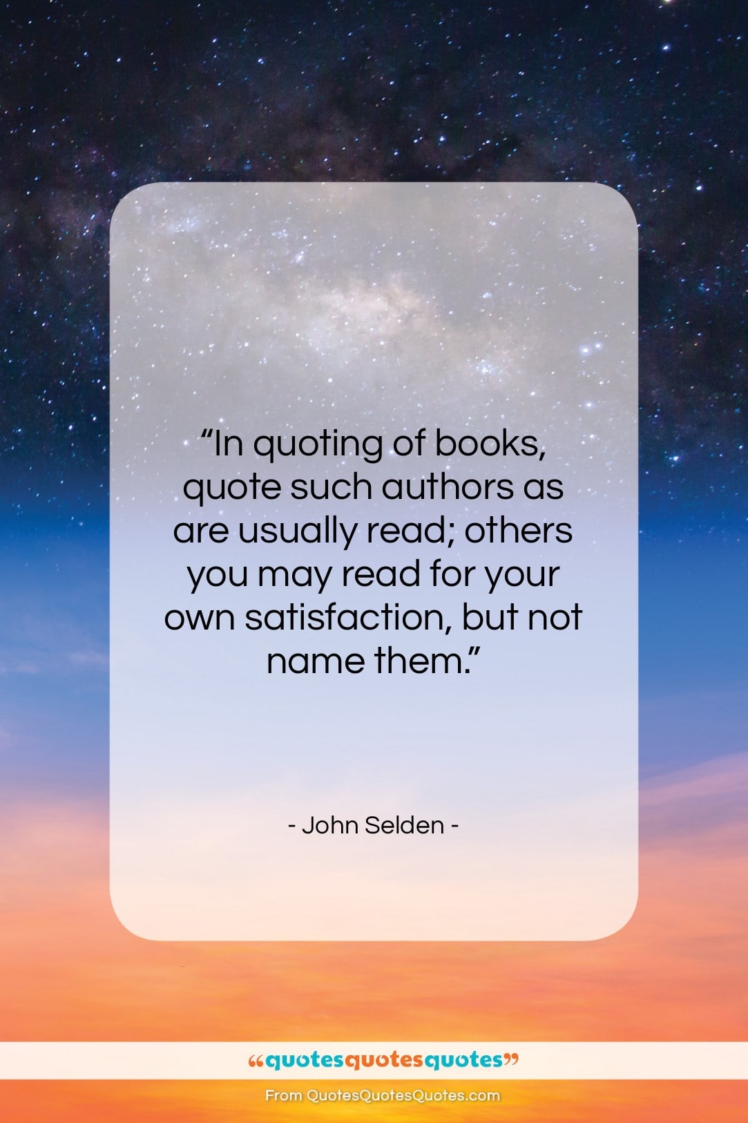 John Selden quote: “In quoting of books, quote such authors…”- at QuotesQuotesQuotes.com