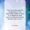 John Selden quote: “No man is the wiser for his…”- at QuotesQuotesQuotes.com