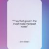John Selden quote: “They that govern the most make the…”- at QuotesQuotesQuotes.com
