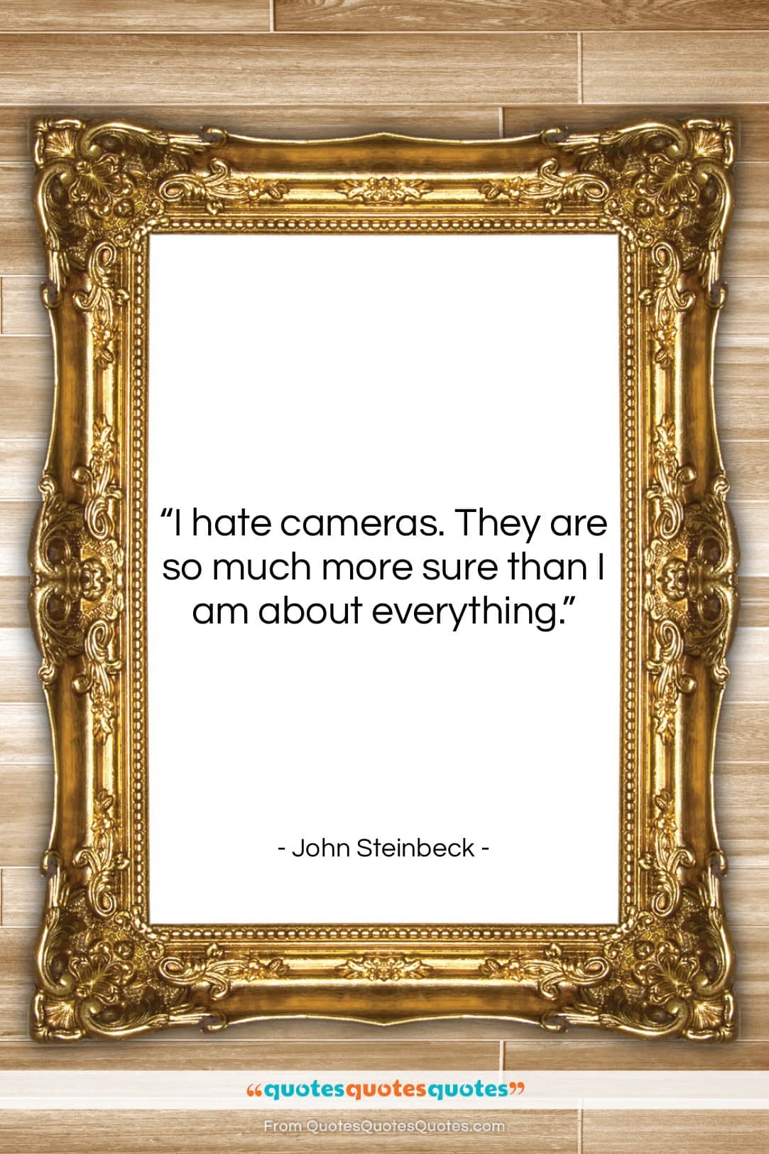 John Steinbeck quote: “I hate cameras. They are so much…”- at QuotesQuotesQuotes.com