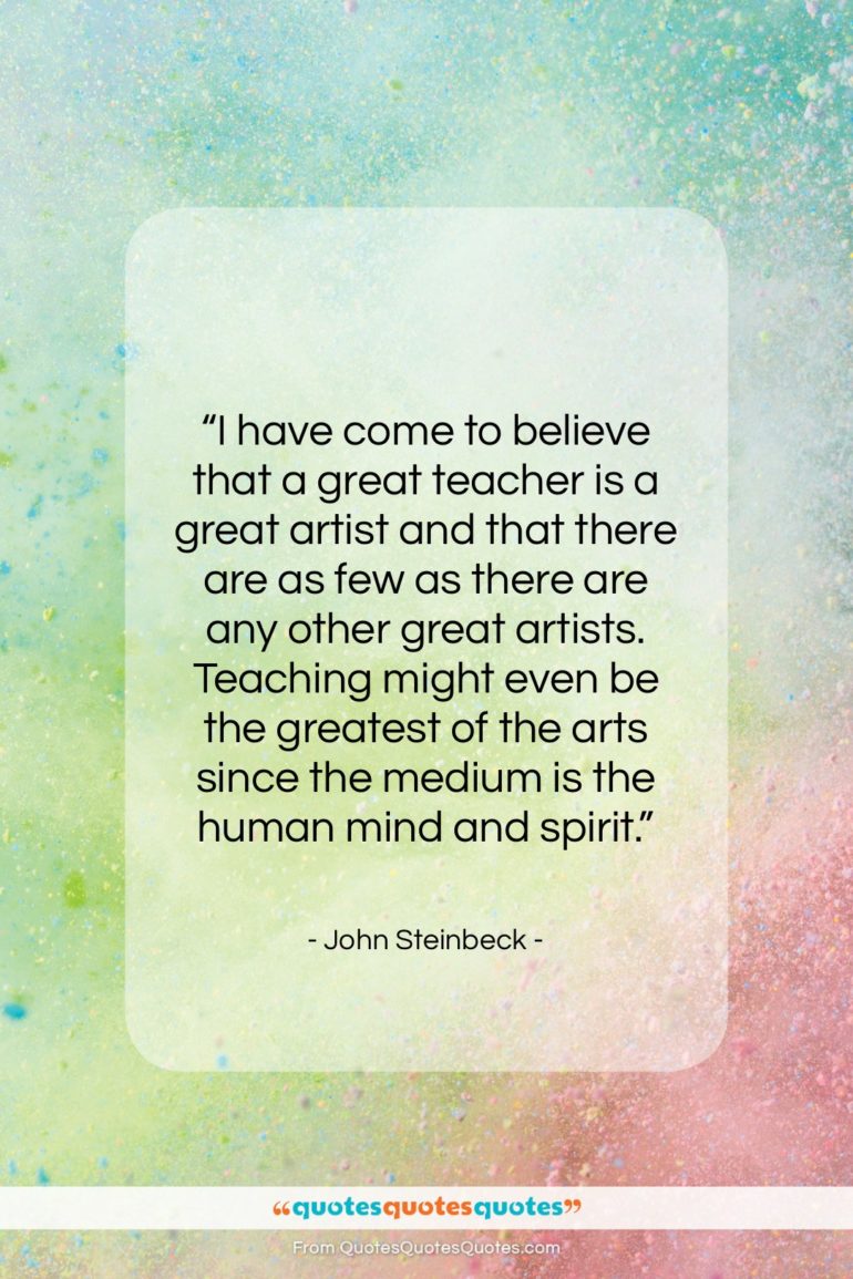 John Steinbeck quote: “I have come to believe that a…”- at QuotesQuotesQuotes.com