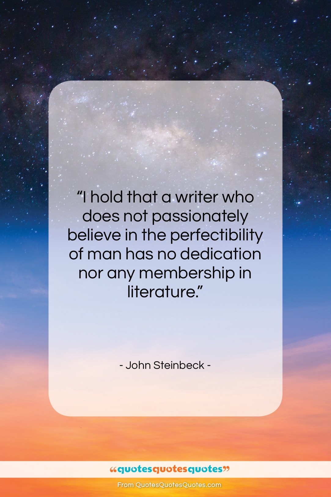 John Steinbeck quote: “I hold that a writer who does…”- at QuotesQuotesQuotes.com