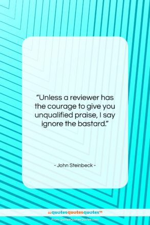 John Steinbeck quote: “Unless a reviewer has the courage to…”- at QuotesQuotesQuotes.com
