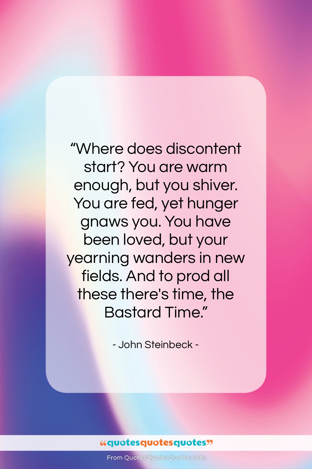 John Steinbeck quote: “Where does discontent start? You are warm…”- at QuotesQuotesQuotes.com