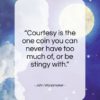 John Wanamaker quote: “Courtesy is the one coin you can…”- at QuotesQuotesQuotes.com