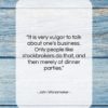 John Wanamaker quote: “It is very vulgar to talk about…”- at QuotesQuotesQuotes.com