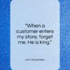 John Wanamaker quote: “When a customer enters my store, forget…”- at QuotesQuotesQuotes.com