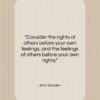 John Wooden quote: “Consider the rights of others before your…”- at QuotesQuotesQuotes.com