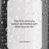 John Wooden quote: “Don’t let what you cannot do interfere…”- at QuotesQuotesQuotes.com