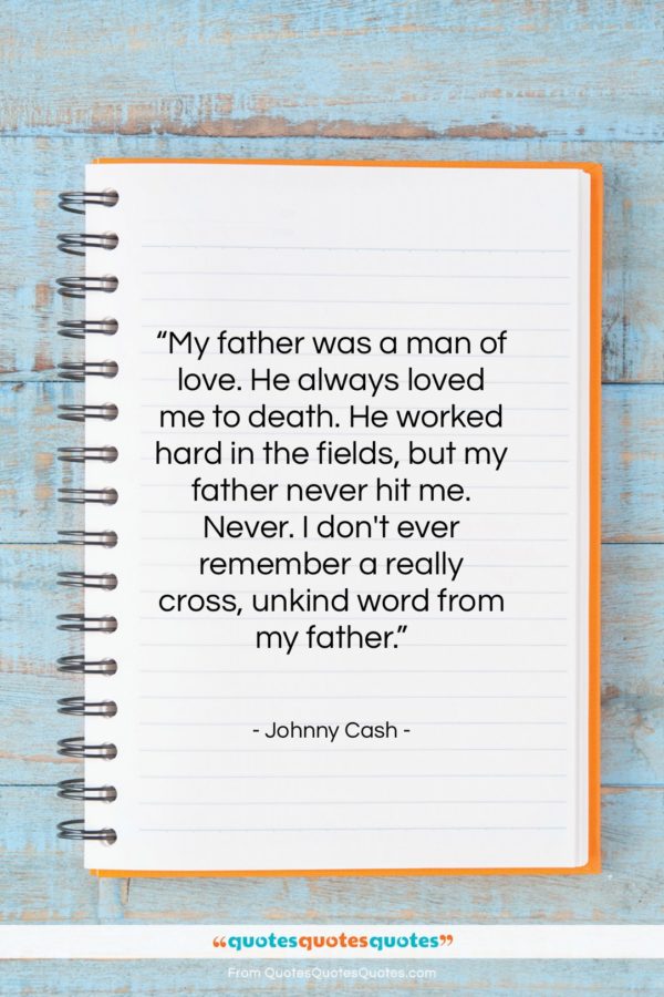 Johnny Cash quote: “My father was a man of love…”- at QuotesQuotesQuotes.com