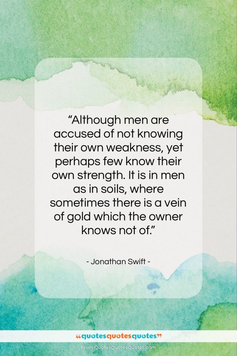 Jonathan Swift quote: “Although men are accused of not knowing…”- at QuotesQuotesQuotes.com