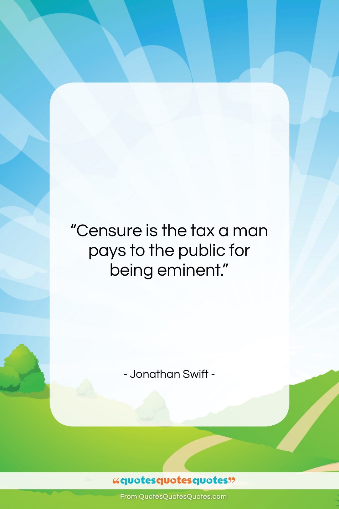 Jonathan Swift quote: “Censure is the tax a man pays…”- at QuotesQuotesQuotes.com