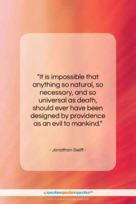 Jonathan Swift quote: “It is impossible that anything so natural,…”- at QuotesQuotesQuotes.com