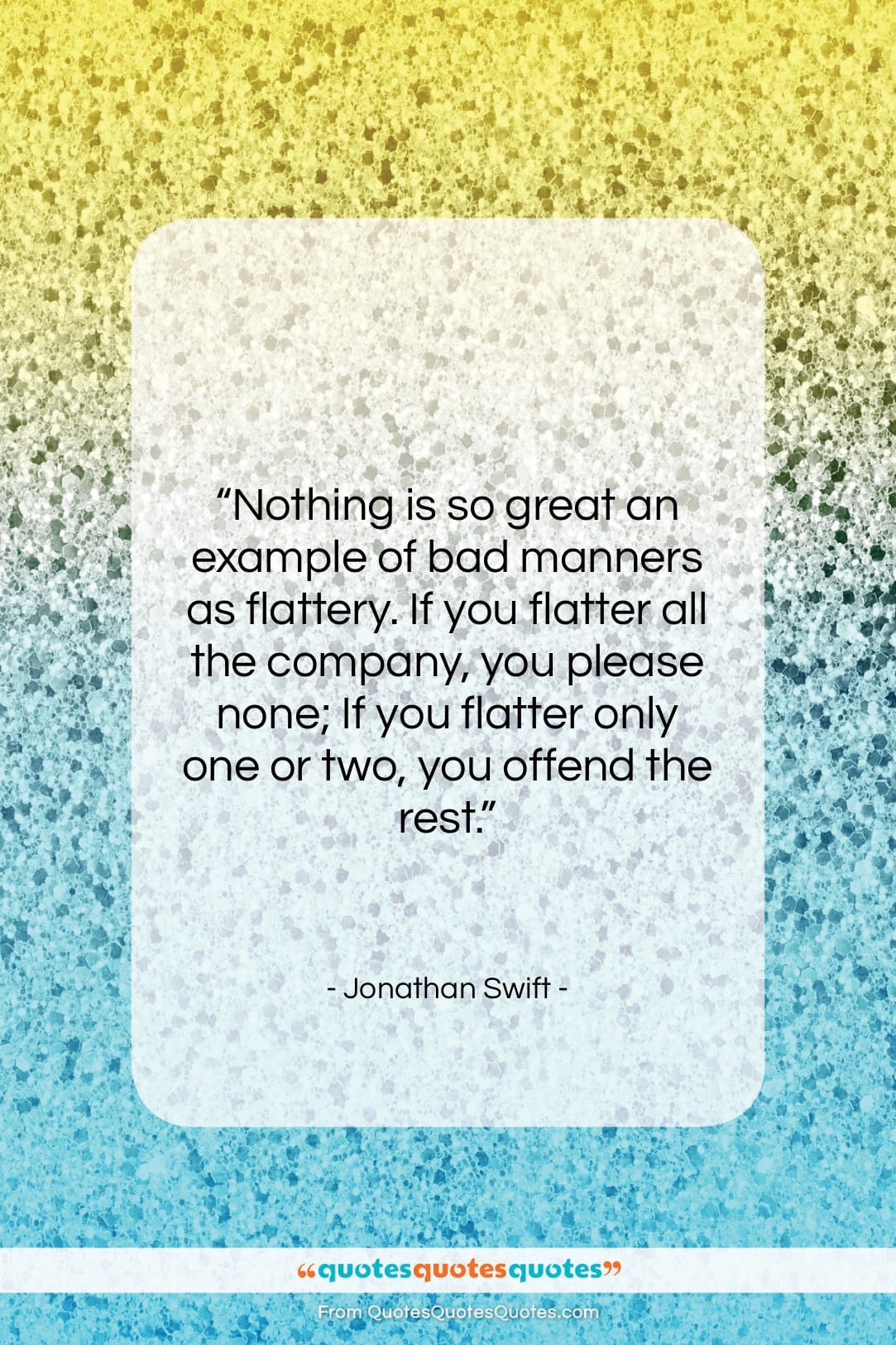 Jonathan Swift quote: “Nothing is so great an example of…”- at QuotesQuotesQuotes.com
