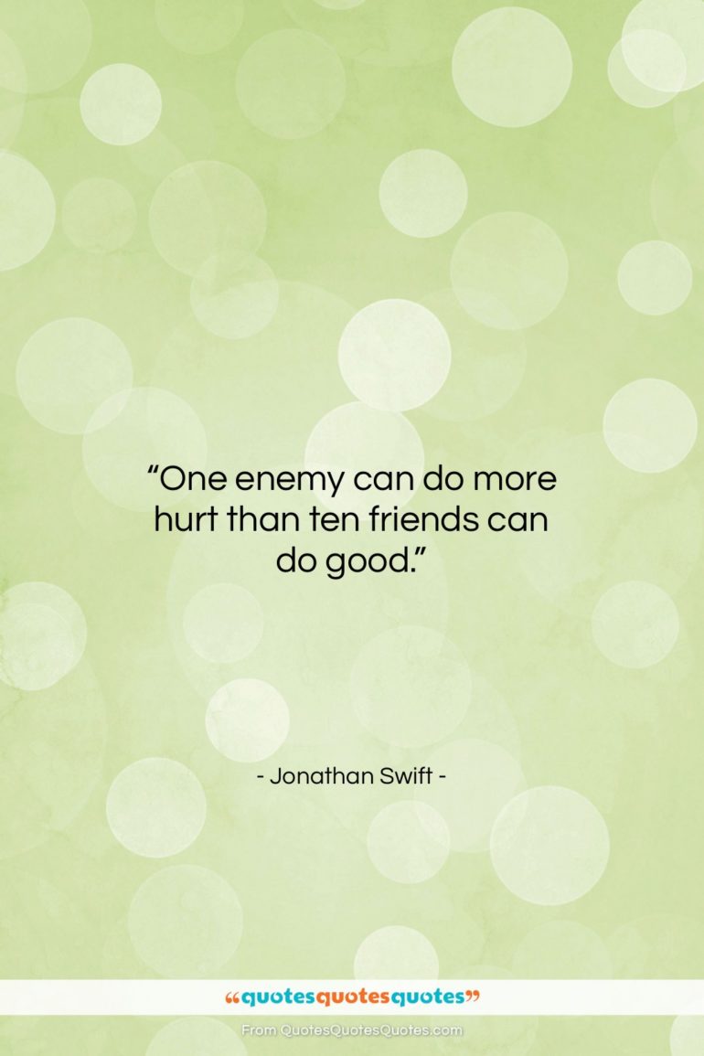 Jonathan Swift quote: “One enemy can do more hurt than…”- at QuotesQuotesQuotes.com
