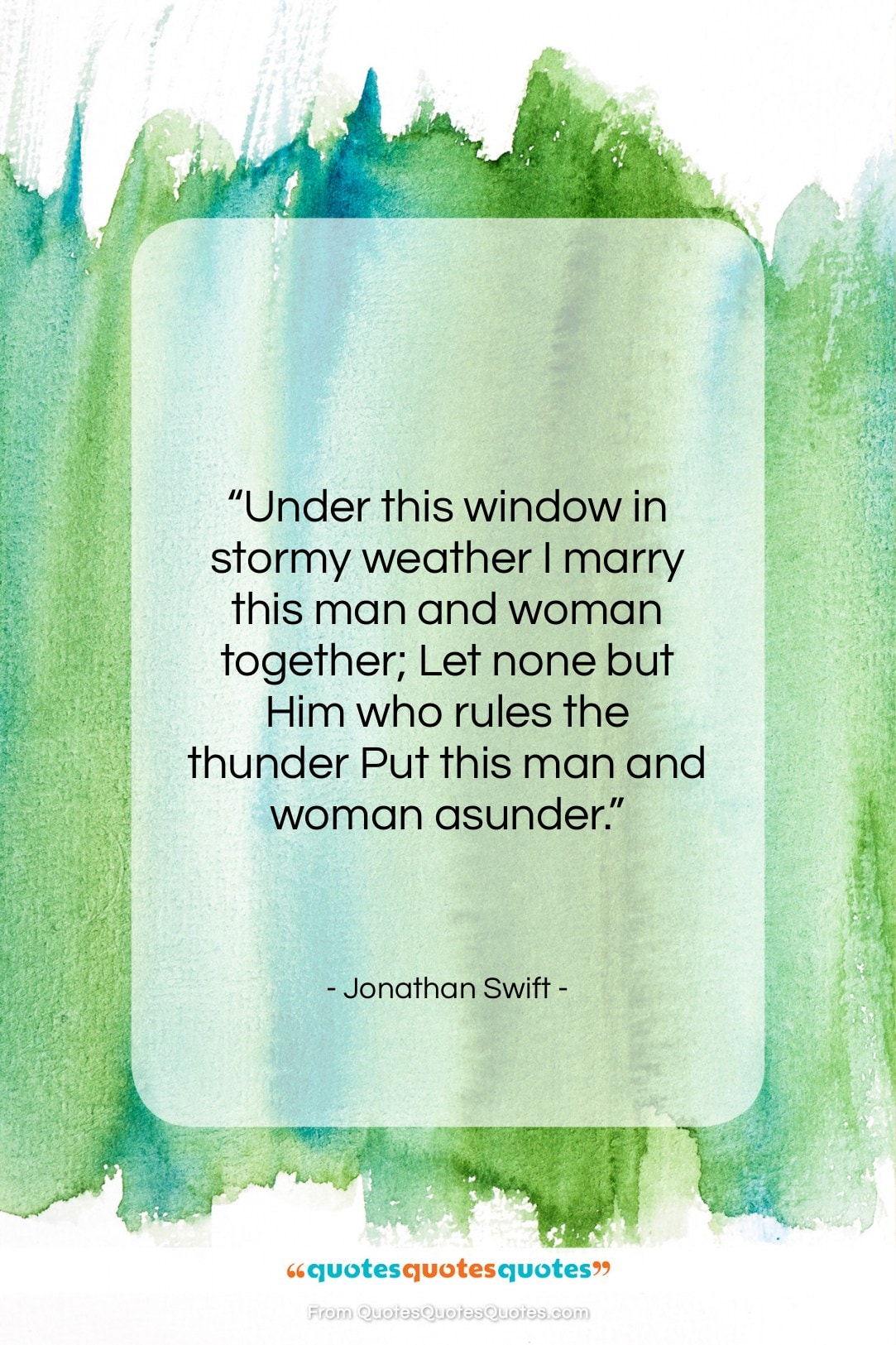 Jonathan Swift quote: “Under this window in stormy weather I…”- at QuotesQuotesQuotes.com