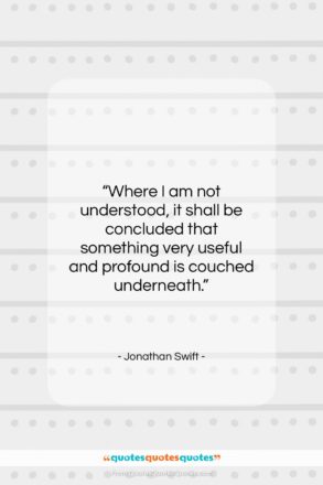Jonathan Swift quote: “Where I am not understood, it shall…”- at QuotesQuotesQuotes.com