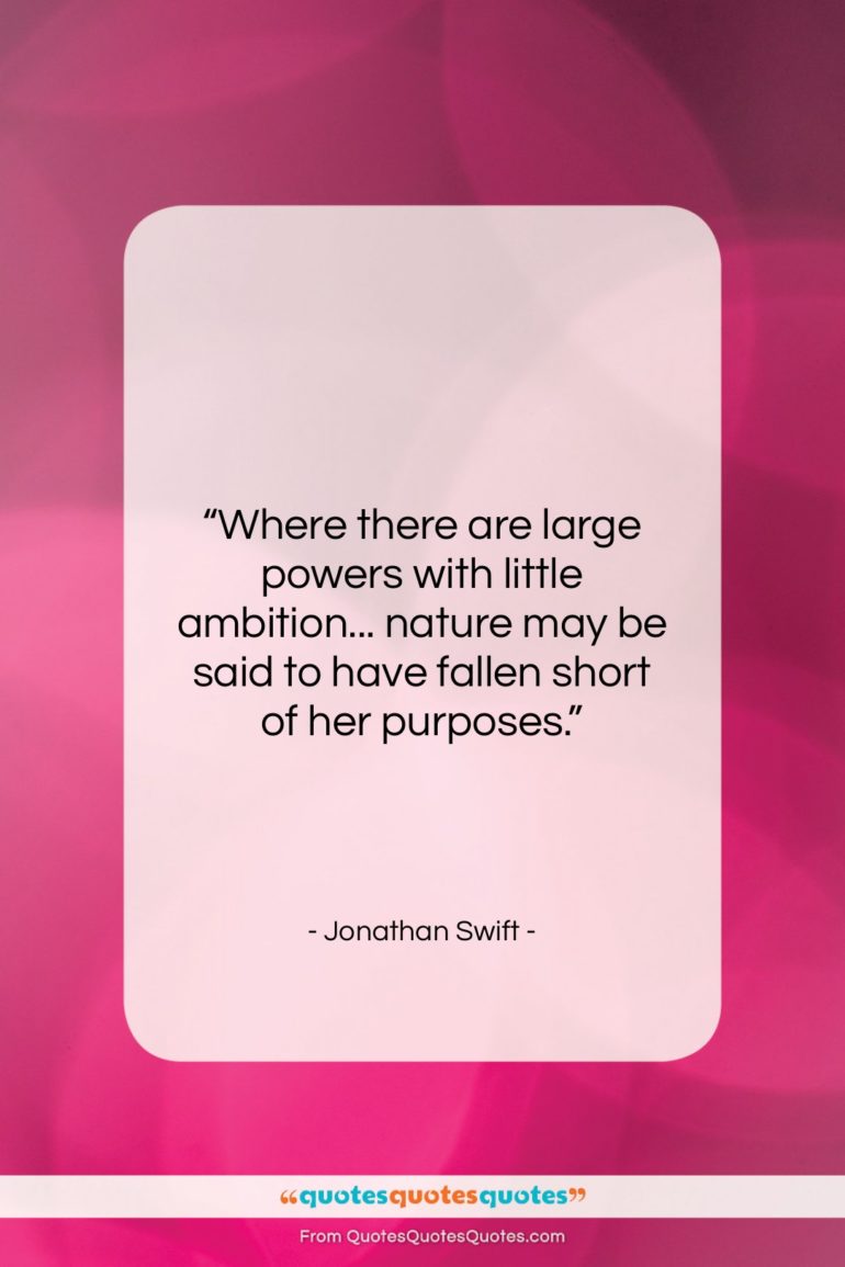 Jonathan Swift quote: “Where there are large powers with little…”- at QuotesQuotesQuotes.com