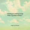 Jorge Luis Borges quote: “Writing is nothing more than a guided…”- at QuotesQuotesQuotes.com